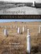 Photographing Custer's Battlefield - The Images of Kenneth F. Roahen (Hardcover): Sandy Barnard