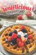 Wafflicious! - Delicious Waffle Recipes to Try Out! (Paperback): Valeria Ray