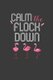 Calm The Flock Down - Summer Vibes Flamingo Gift (Paperback): Frozen Cactus Designs