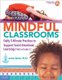 Mindful Classrooms - Daily 5-minute Practices to Support Social-emotional Learning Prek to Grade 5 (Paperback, Book with...