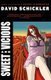 Sweet and Vicious - A Novel (Paperback): David Schickler