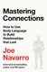 Mastering Connections - How To Use Body Language To Build Relationships That Last (Paperback): Joe Navarro