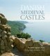Danish Medieval Castles (Hardcover): Rikke Agnete Olsen