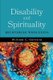 Disability and Spirituality - Recovering Wholeness (Paperback): William C. Gaventa