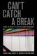 Can't Catch a Break - Gender, Jail, Drugs, and the Limits of Personal Responsibility (Paperback): Susan Starr Sered,...
