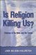 Is Religion Killing Us? - Violence in the Bible and the Quran (Paperback, New edition): Jack Nelson-Pallmeyer