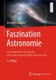 Faszination Astronomie - Ein topaktueller Einstieg fur alle naturwissenschaftlich Interessierten (German, Hardcover, 3. Aufl....