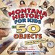 Montana History for Kids in 50 Objects - With 50 Fun Activities (Paperback): Steph Lehman