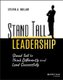 Stand Tall Leadership - Stand Tall to Think Differently and Lead Successfully (Paperback): Steven A. Bollar