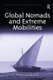 Global Nomads and Extreme Mobilities (Hardcover, New Ed): Paivi Kannisto