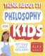 Think about It! Philosophy for Kids - Key Ideas Clearly Explained (Paperback): Alex Woolf