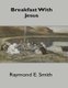 Breakfast With Jesus (Paperback): Raymond E. Smith