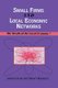 Small Firms and Local Economic Networks - The Death of the Local Economy? (Hardcover): James Curran, Robert Blackburn