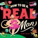 How to Be a Real Man (Paperback): Scott Stuart