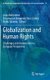 Globalization and Human Rights - Challenges and Answers from a European Perspective (Hardcover, 2012 ed.): Jesus Ballesteros,...