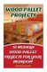 Wood Pallet Projects - 10 Modern Wood Pallet Projects for Your Bedroom (Paperback): Easton Phillips