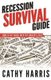 Recession Survival Guide - How To Get Back Into the Driver's Seat (Paperback): Cathy Harris