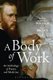 A Body of Work: An Anthology of Poetry and Medicine (Paperback): Corinna Wagner, Andy Brown