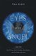 The Eyes of an Angel - Soul Travel Spirit Guides Soul Mates and the Reality of Love (Paperback): Paul Elder