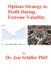 Options Strategy to Profit During Extreme Volatility (Paperback): Jon Schiller Phd