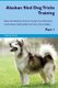Alaskan Sled Dog Tricks Training Alaskan Sled Dog Tricks & Games Training Tracker & Workbook. Includes - Alaskan Sled Dog...