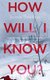 How Will I Know You? (Paperback): Jessica Treadway
