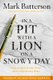 In a Pit with a Lion on a Snowy Day - How to Survive and Thrive When Opportunity Roars (Paperback): Mark Batterson