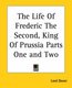 The Life Of Frederic The Second, King Of Prussia Parts One and Two (Paperback): Lord Dover