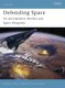 Defending Space - US Anti-Satellite Warfare and Space Weaponry (Paperback): Clayton K. S. Chun
