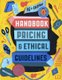 Graphic Artists Guild Handbook, 16th Edition - Pricing & Ethical Guidelines (Paperback): Graphic Artists Guild
