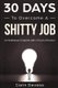 30 Days to Overcome a Shitty Job - A Mindfulness Program with a Touch of Humor (Paperback): Harper Daniels, Logan Tindell,...