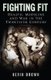Fighting Fit - Health, Medicine and War in the Twentieth Century (Hardcover, New): Kevin Brown