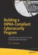 Building a HIPAA-Compliant Cybersecurity Program - Using NIST 800-30 and CSF to Secure Protected Health Information (Paperback,...