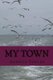 My Town (Paperback): Annette Towler