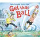 Get That Ball! (Hardcover): Judy Corbalis