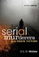 Serial Murderers and Their Victims (Paperback, 7th edition): Eric W Hickey