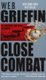 Close Combat (Paperback): W.E.B. Griffin