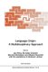 Language Origin: A Multidisciplinary Approach (Hardcover, 1991 ed.): Jan Wind, Brunetto Chiarelli, Bernard Bichakjian, Alberto...