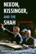 Nixon, Kissinger, and the Shah - The United States and Iran in the Cold War (Hardcover): Roham Alvandi