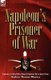 Napoleon's Prisoner of War - Experiences of a British Officer During the Napoleonic Wars in Spain and France (Paperback):...