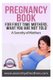 Pregnancy Book - For First Time Mothers, What You Are Not Told (Paperback): A Sorority of Mothers