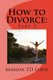 How to Divorce - Part 3: Part 3 (Paperback): Marion T. D Lewis