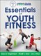 Essentials of Youth Fitness (Hardcover): Avery Faigenbaum, Lloyd, Oliver, American College of Sports Medicine