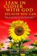 Lean In Closer With God Because You Can - 7 Breakthrough Lessons - How to Go Extreme Vertical In a Horizontal World...