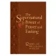 The Supernatural Power of Prayer and Fasting - 12 Ways God Will Change Your Life (Leather / fine binding): Ronnie Floyd