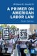 A Primer on American Labor Law (Paperback, 6th Revised edition): William B. Gould IV