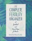 The Complete Fertility Organizer - A Guidebook and Record Keeper for Women (Paperback): Manya DeLeon Miller