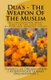 Dua's - The Weapon of the Muslim - All Explanation about Dua's in the Light of Hadith and Quranic Verses (Paperback):...