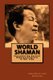 World Shaman - Encountering Ancient Himalayan Spirits in Our Time (Paperback): Mohan Rai, Ellen Winner