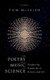 The Poetry and Music of Science - Comparing Creativity in Science and Art (Hardcover): Tom McLeish